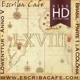 Podcast LXVIII - Brasil :: Parte 1 :: A Colônia