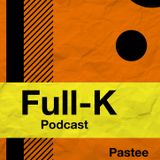 Full-K Podcast 006 - Pastee