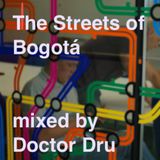 The Streets Of Bogotá mixed by Doctor Dru
