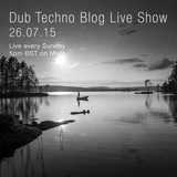 Dub Techno Blog Live Show 052 - Mixlr - 26.07.15