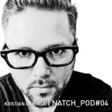 KRISTIAN HEIKKILA - NATCH_POD#04