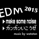 MAKE SOME NOISE ~EDM 2015~