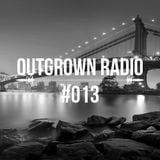 Outgrown Radio 013