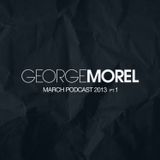 George Morel March Podcast 2013 pt.1