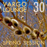 VARGO LOUNGE 30 - Spring Session