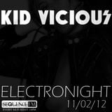 KID VICIOUS: ELECTRONIGHT 11/02/2012