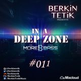 Berkin Tetik - In A Deep Zone #011 (www.morebass.com)