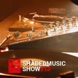 Shaded Music Show #13