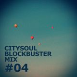 CITYSOUL BLOCKBUSTER MIX #04