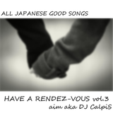 HAVE A RENDEZ-VOUS vol.3(J-POP MIX)