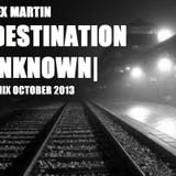 Alex Martin | Destination Unknown | October 2013
