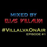 #VillalvaOnAir Episodio #1 mixed by Elias Villalva