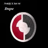 NvhDj X Set #6 DOPE