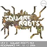 Vex'd - Square Roots - Resonance FM - 18/12/2006