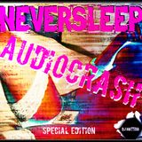 NEVERSLEEP "AUDIOCRASH" SPECIAL EDITION