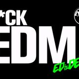 Fuck EDM Episode 002
