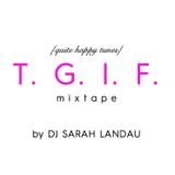 T.G.I.F. {quite happy tunes) MIXTAPE // by DJ Sarah Landau