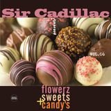 Sir Cadillac presents Flowerz, Sweets & Candy's Vol 06 live from L'arte