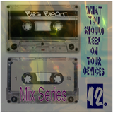 What You Should Keep On Your Devices - Mix Series - No.12 - Bigbeat Fever