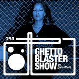 GHETTOBLASTERSHOW #250 (feb. 20/16)