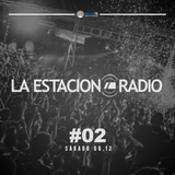 LaEstacionRadio #02 - Sabado 06.12