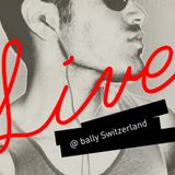 LIVE @ BALLY switzerland