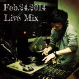 Feb.24.2014 Live Mix