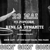 ♫ Goin’ goin' gone ♫ RENE LA DYNAMITE + MR.POPCORN