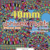 "40MM" Episode #003 Abhishek Mantri ft. De Frost