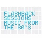 Flashback Sessions 05-Music From the 80's