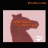 Jazz Ballad Collection 100 ~50's・60's~