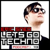 Let´s go Techno podcast 113 with Eric Sneo