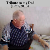 Tribute to my Dad (1937/2013) R.I.P