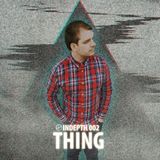 Thing - INDEPTH002