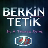 Berkin Tetik - In A Trance Zone #012