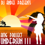 DJ ANDES Presents AMG Project Undersun 3