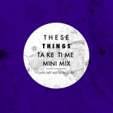 These Things Take Time: Mini January Mix