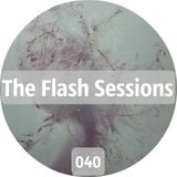 The Flash Sessions - 040 by Flesher