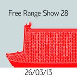 Free Range Show #28 26/03/13