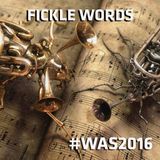 10/2016 WAS presents FICKLE WORDS