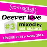 CD-MENTIEL MAGAZINE present DEEPER LOVE #3 Mixed by Seb Drawing (Fev2014-Avril2014)