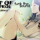 Out Of Control - Funk Tha Sound (Episode 8)