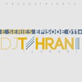 DJ Tehrani presents Fresh 4 Fridays - E Series (Episode 011+)
