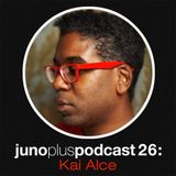 Juno Plus Podcast 26 - Kai Alcé