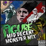 FIGURE - MAD DECENT MONSTER MIX