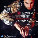 @DJWALIAUK - Ep.5 #WaliasWeekly
