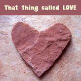 That thing called LOVE