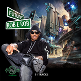 FUTURE & ROB E ROB (FULL VERSION ON DJROBEROB.COM)