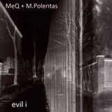 MeQ + M.Polentas : Evi I