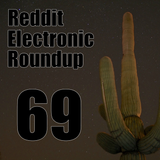 Reddit Electronic Roundup 69